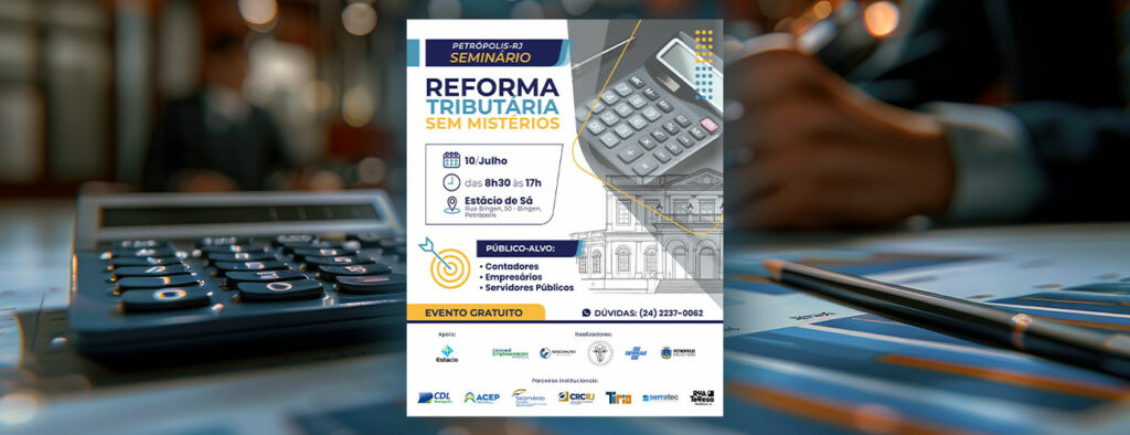 seminário em petrópolis debate os impactos da reforma tributária para empresas e profissionais