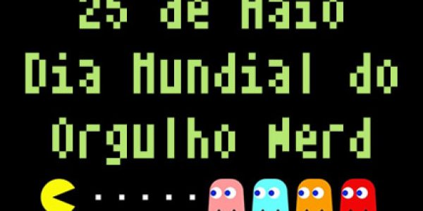 25-de-maio-dia-mundial-do-orgulho-nerd-2017