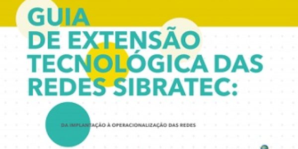 Guia-de-extensao-tecnologica-para-Redes-Sibratec-e-lancado-em-Brasilia