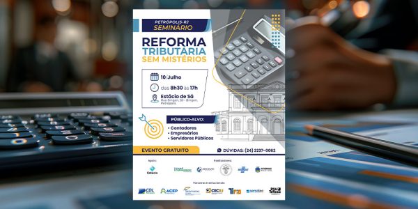 seminário em petrópolis debate os impactos da reforma tributária para empresas e profissionais